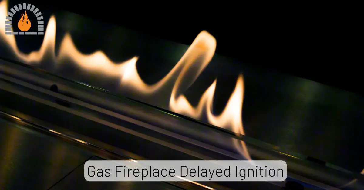 gas-fireplace-delayed-ignition-causes-and-fixes-explained