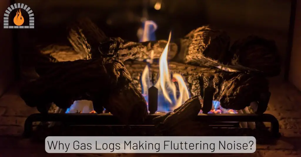 Gas Logs Making Fluttering Noise