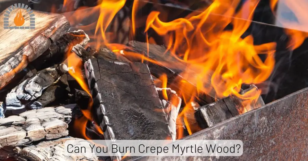 Can You Burn Crepe Myrtle Wood