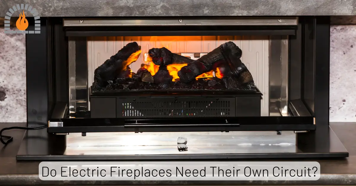 Do Electric Fireplaces Need Their Own Circuit? (Electrical Requirements)